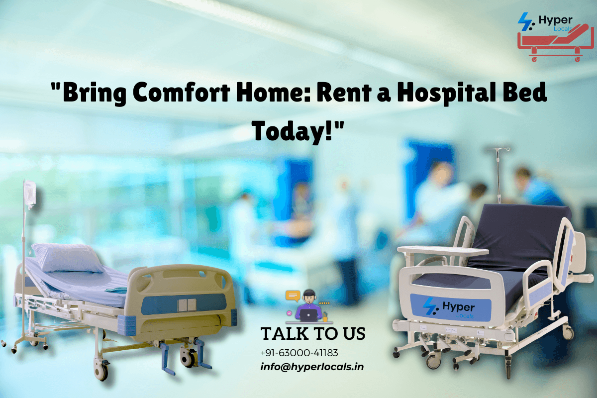 Image showing two hospital beds in a clinical setting with the text 'Bring Comfort Home: Rent a Hospital Bed Today!' and contact information for Hyperlocals, promoting hospital bed home rental services.